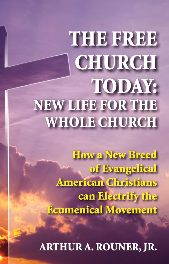 The Free Church Today: New Life for the Whole Church als eBook pdf