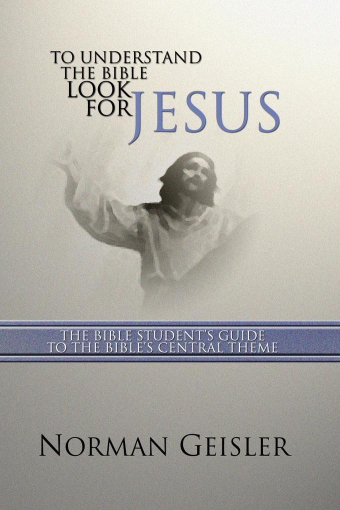 To Understand the Bible Look for Jesus als eBook pdf