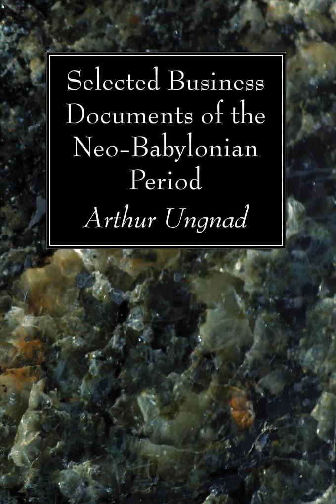 Selected Business Documents of the Neo-Babylonian Period als eBook pdf