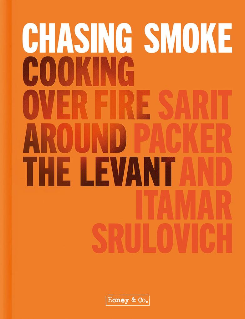 Produktbild: Chasing Smoke: Cooking Over Fire Around the Levant | Sarit Packer, Itamar Srulovich