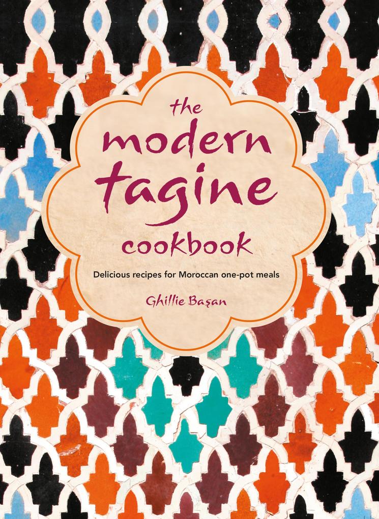 Produktbild: The Modern Tagine Cookbook: Delicious recipes for Moroccan one-pot meals | Ghillie Basan
