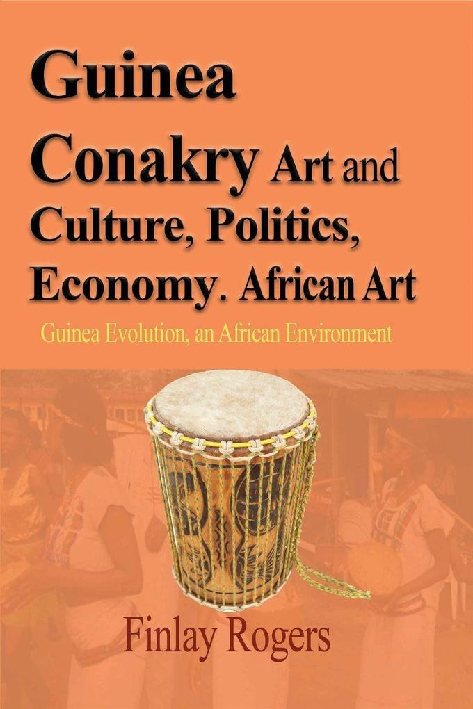 Produktbild: Guinea Conakry Art and Culture, Politics, Economy. African Art | Finlay Rogers