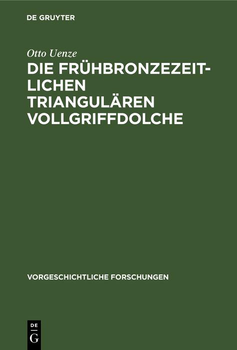 Produktbild: Die frühbronzezeitlichen triangulären Vollgriffdolche | Otto Uenze