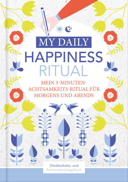 Happiness Tagebuch | Dein tägliches Ritual für mehr Glück und Dankbarkeit | 3 Minuten für Achtsamkeit mit Ritualen für morgens und abends | Glückstagebuch | daily journal als Buch (gebunden)