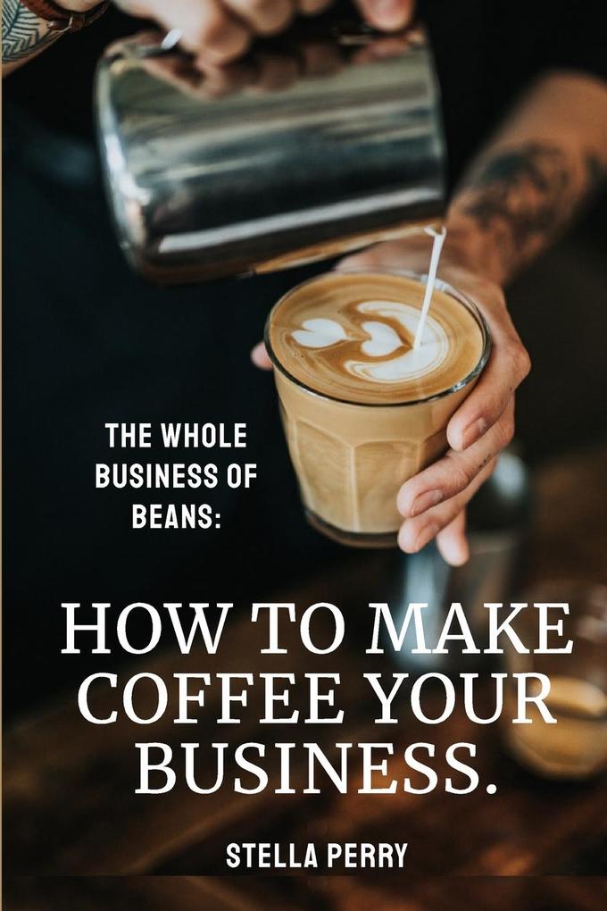 Produktbild: The Whole Business of Beans | Stella Perry