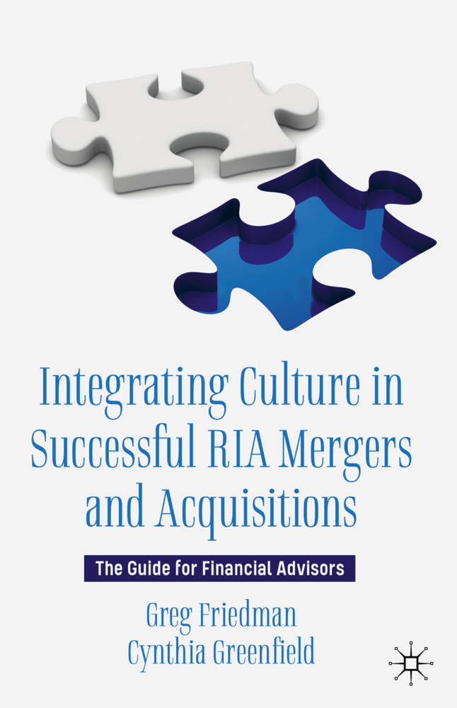 Produktbild: Integrating Culture in Successful RIA Mergers and Acquisitions | Greg Friedman, Cynthia Greenfield