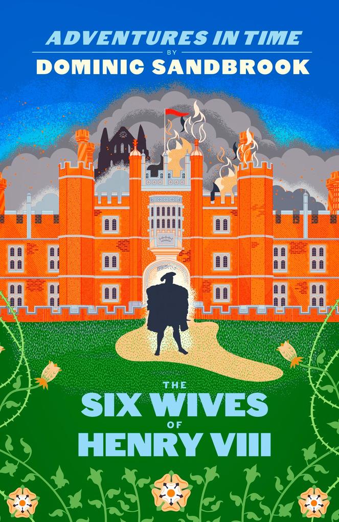 Produktbild: Adventures in Time: The Six Wives of Henry VIII | Dominic Sandbrook