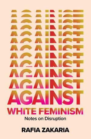 Produktbild: Against White Feminism | Rafia Zakaria