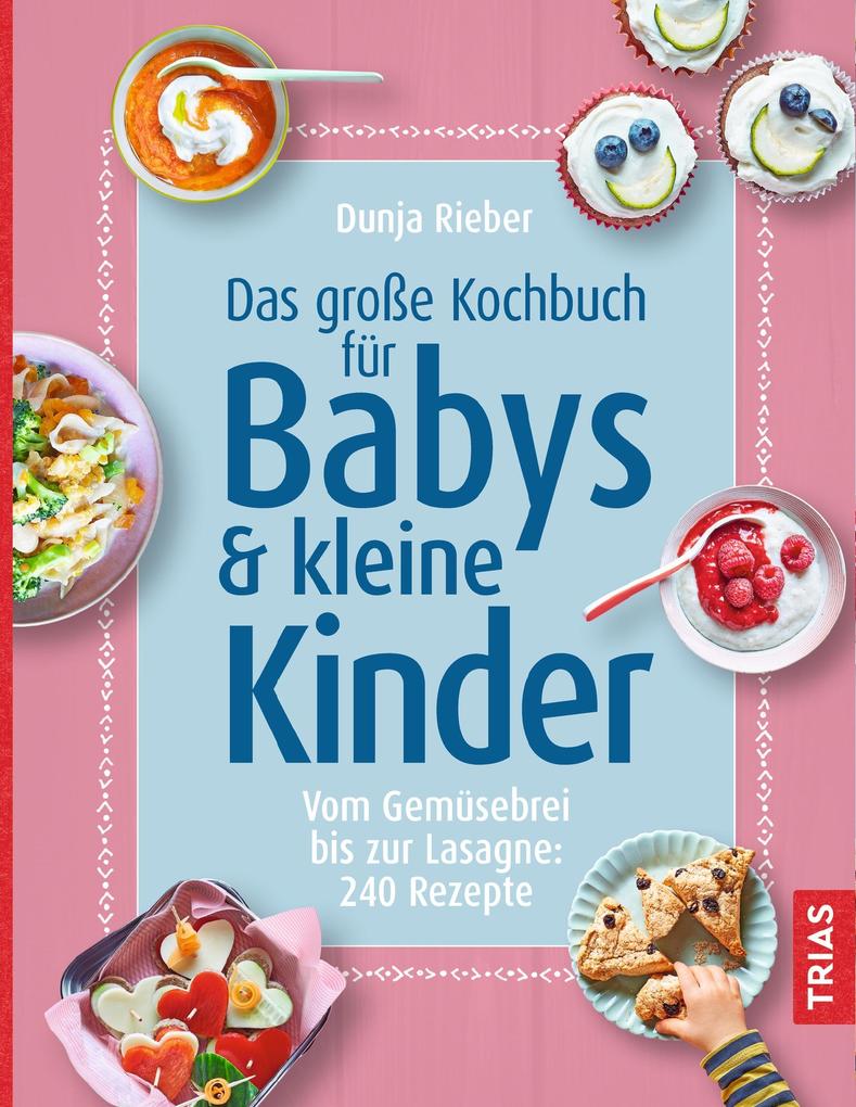 Produktbild: Das große Kochbuch für Babys & kleine Kinder | Dunja Rieber