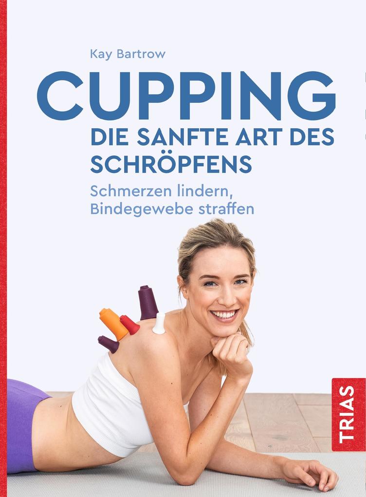Produktbild: Cupping - die sanfte Art des Schröpfens | Kay Bartrow