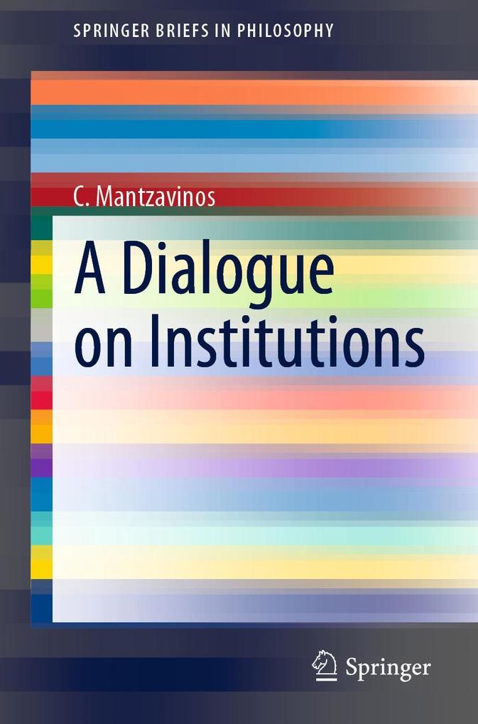 Produktbild: A Dialogue on Institutions | C. Mantzavinos
