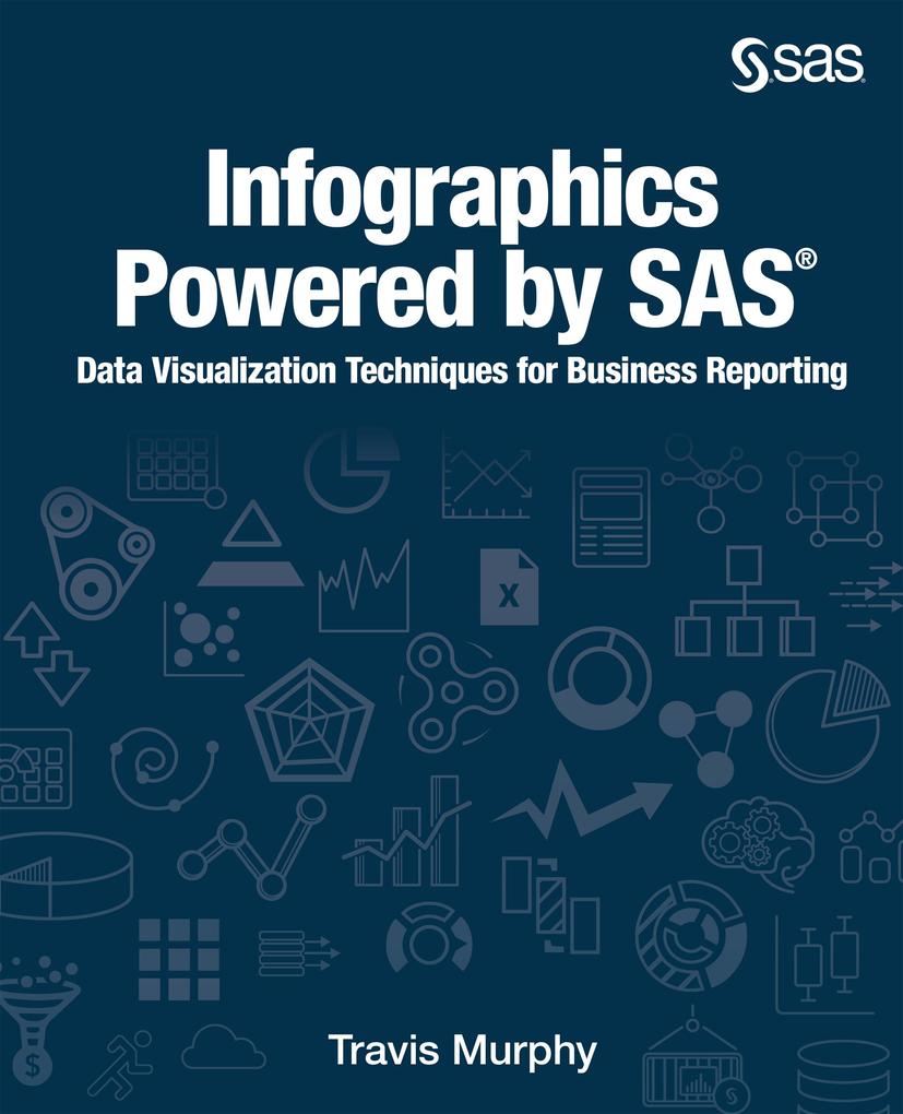 Produktbild: Infographics Powered by SAS | Travis Murphy