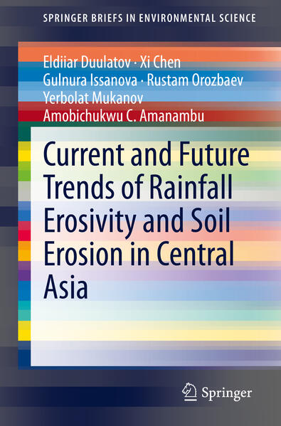 Produktbild: Current and Future Trends of Rainfall Erosivity and Soil Erosion in Central Asia | Eldiiar Duulatov, Xi Chen, Gulnura Issanova, Rustam Orozbaev, Yerbolat Mukanov