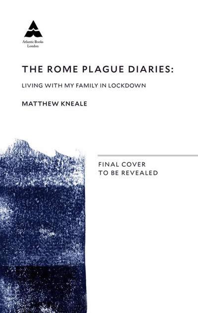 Produktbild: The Rome Plague Diaries: Lockdown Life in the Eternal City | Matthew Kneale