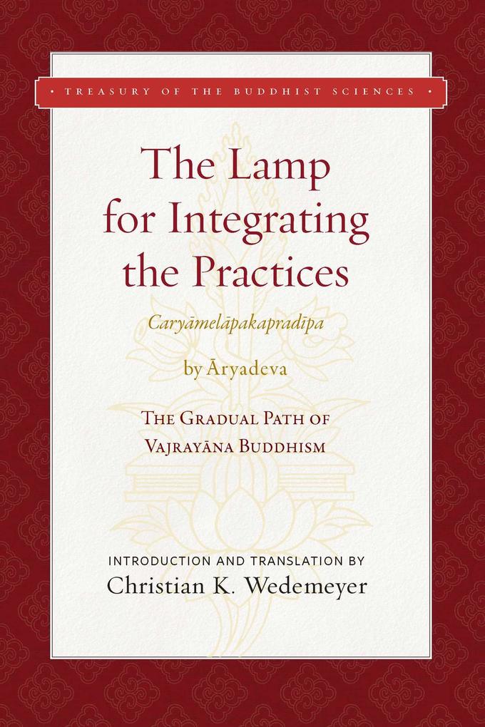 Produktbild: The Lamp for Integrating the Practices (Caryamelapakapradipa) | Aryadeva