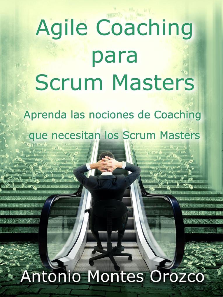 Produktbild: Agile Coaching para Scrum Masters | Antonio Montes Orozco