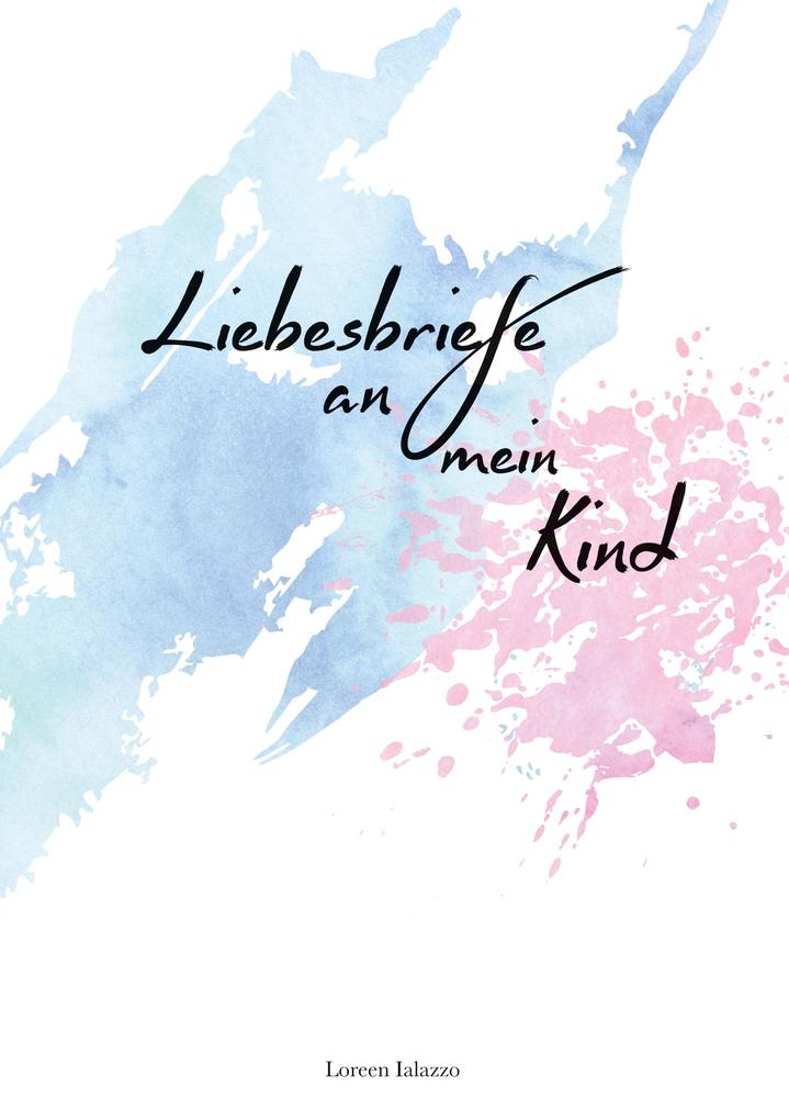 Produktbild: Liebesbriefe an mein Kind | Loreen Ialazzo