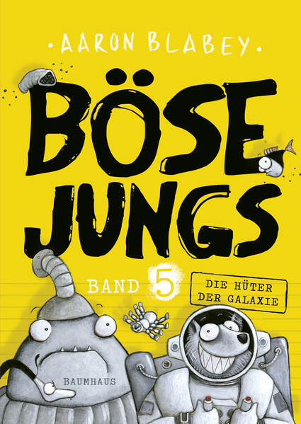 Produktbild: Böse Jungs - Die Hüter der Galaxie (Band 5) | Aaron Blabey