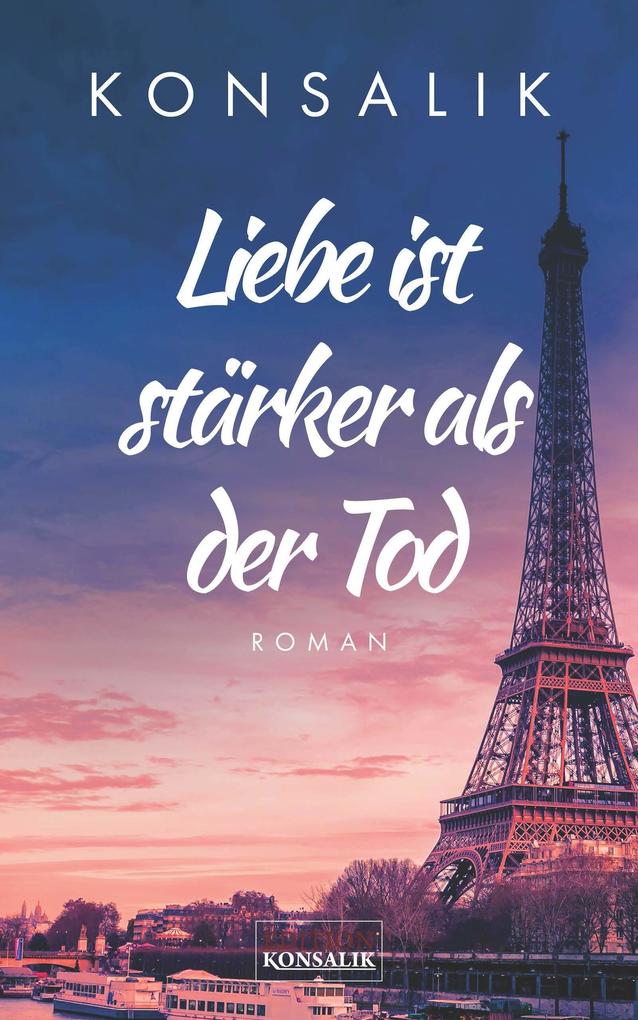 Heinz G. Konsalik Liebe ist stärker als der Tod bei hugendubel.de