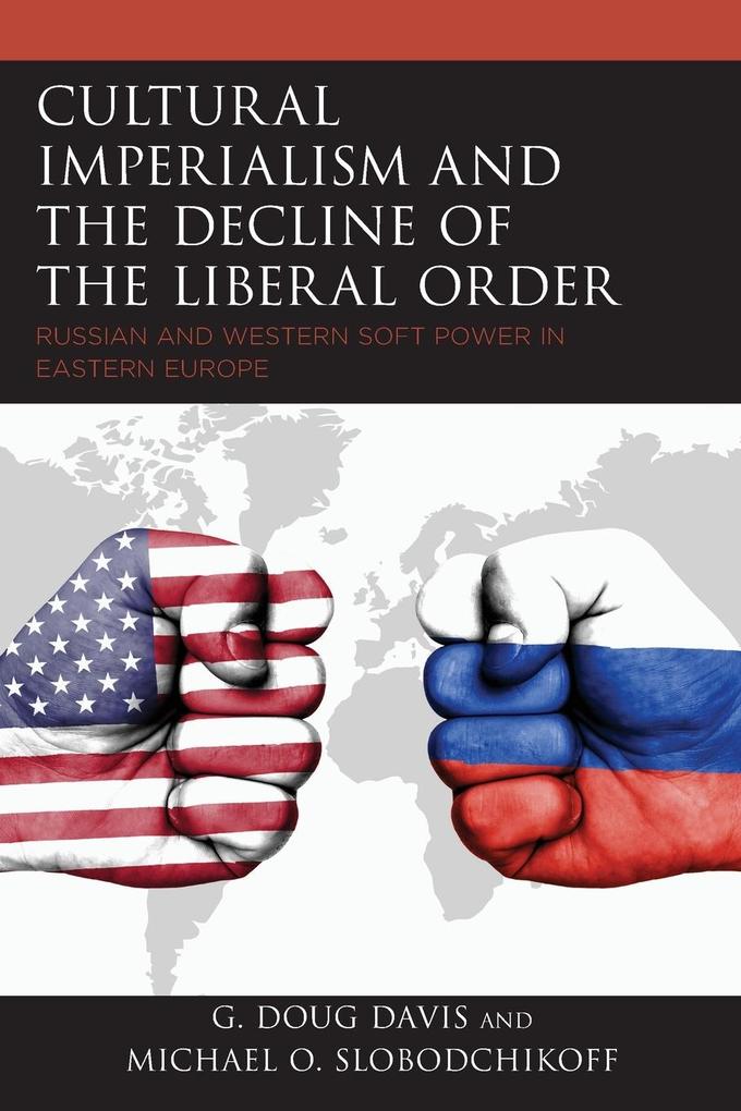 Produktbild: Cultural Imperialism and the Decline of the Liberal Order | G. Doug Davis, Michael O. Slobodchikoff