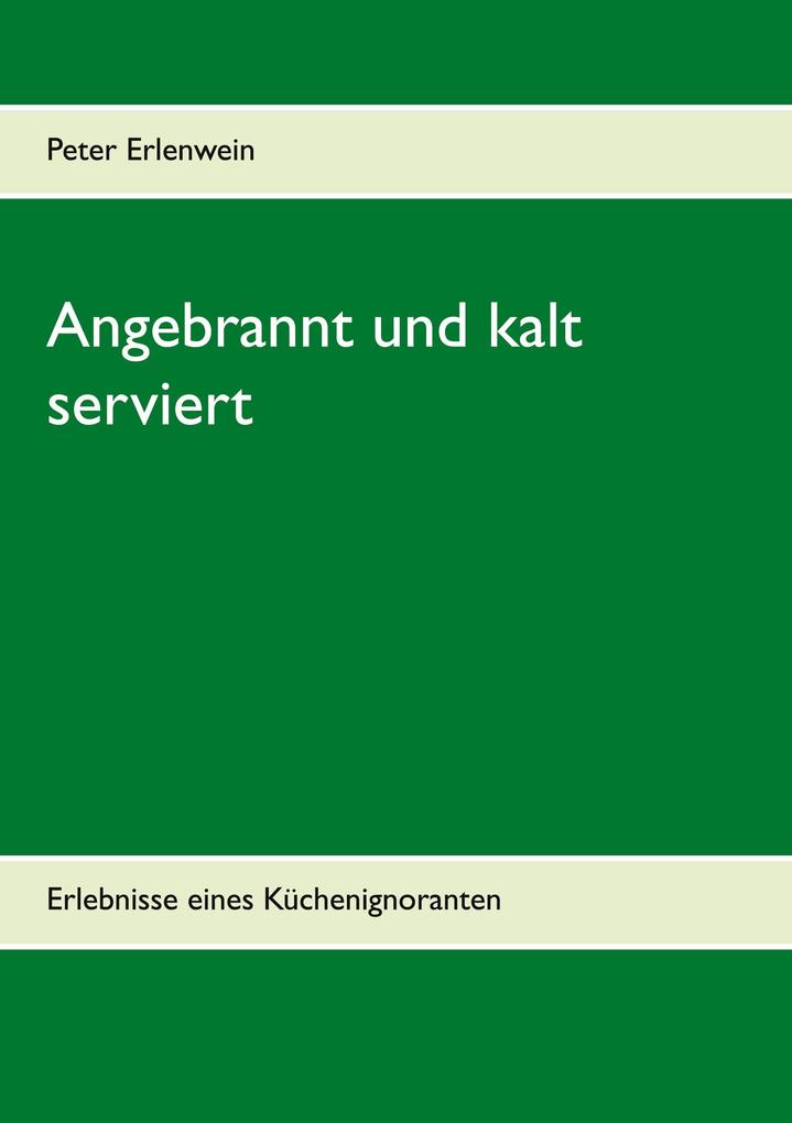 Produktbild: Angebrannt und kalt serviert | Peter Erlenwein