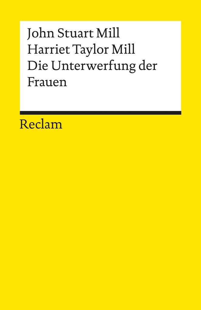 Produktbild: Die Unterwerfung der Frauen | John Stuart Mill, Harriet Taylor Mill