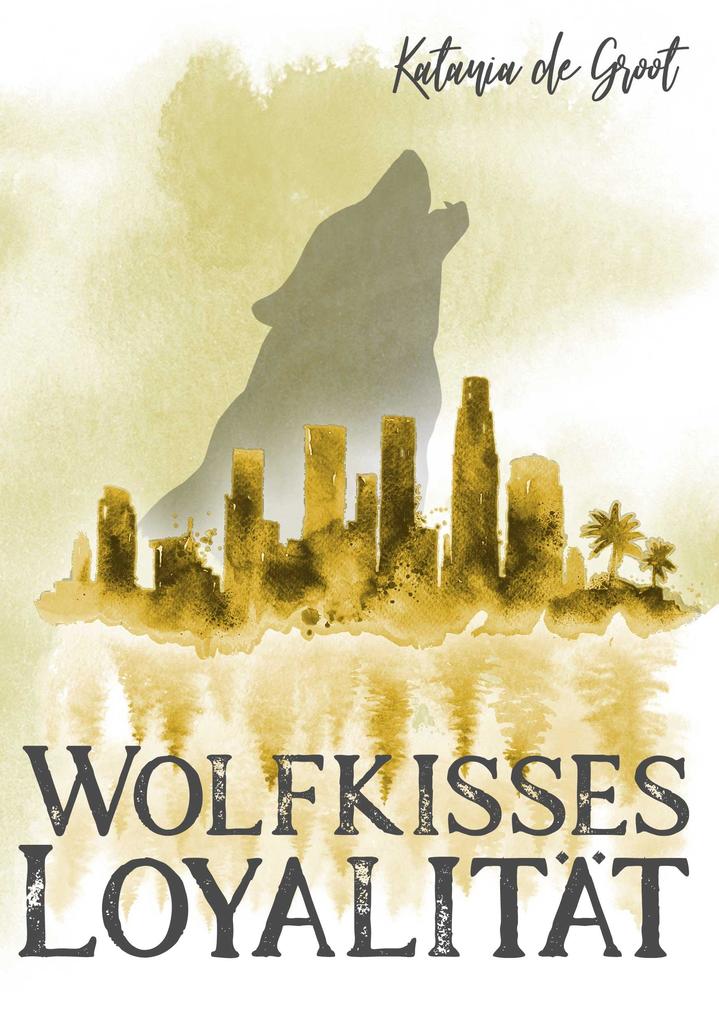 Produktbild: Wolfkisses: Loyalität | Katania de Groot