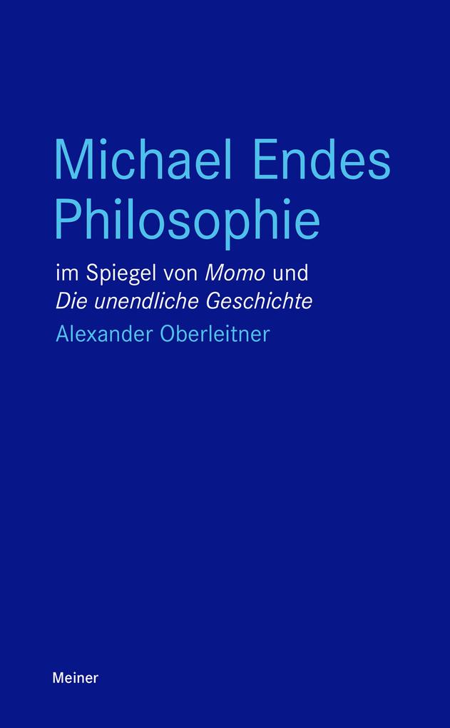 Produktbild: Michael Endes Philosophie im Spiegel von "Momo" und "Die unendliche Geschichte" | Alexander Oberleitner