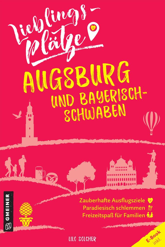 Produktbild: Lieblingsplätze Augsburg und Bayerisch-Schwaben | Lilo Solcher