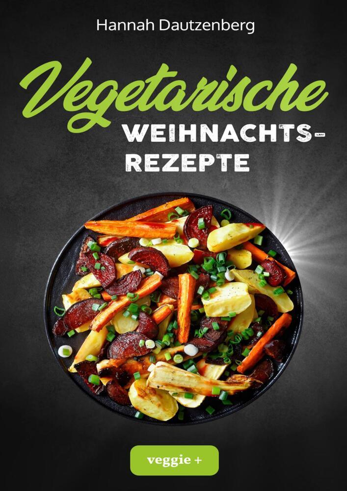 Produktbild: Vegetarische Weihnachtsrezepte | Hannah Dautzenberg