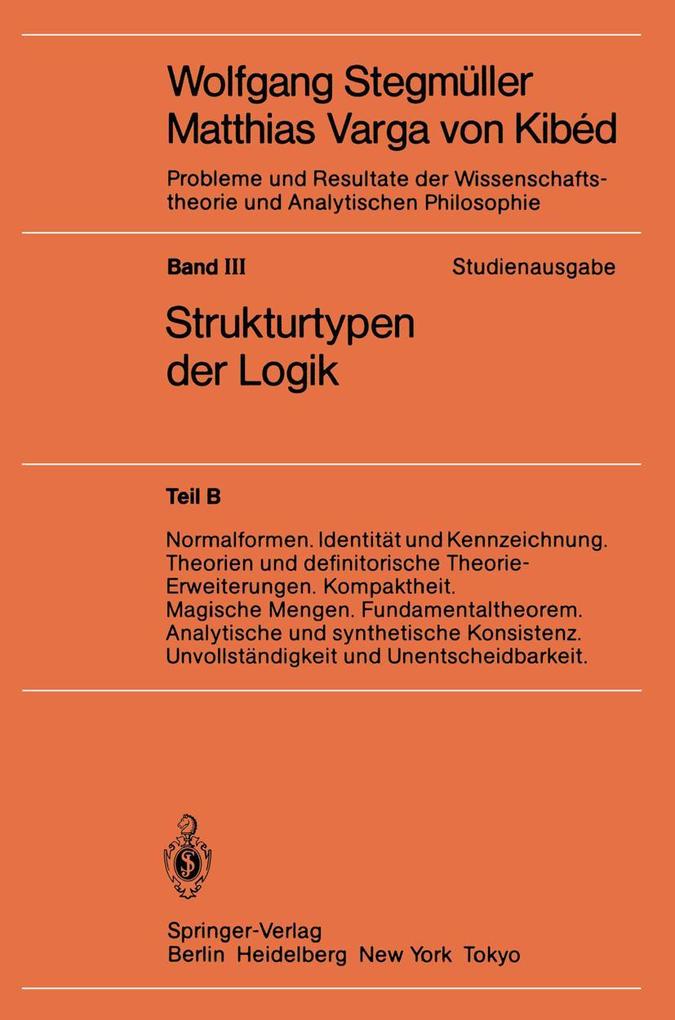 Produktbild: Normalformen. Identität und Kennzeichnung. Theorien und definitorische Theorie-Erweiterungen. Kompaktheit. Magische Mengen. Fundamentaltheorem. Analytische und synthetische Konsistenz. Unvollständigkeit und Unentscheidbarkeit | Matthias Varga von Kibéd