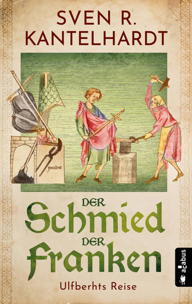 Produktbild: Der Schmied der Franken. Ulfberhts Reise | Sven R. Kantelhardt