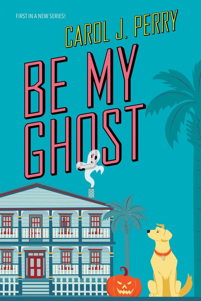 Produktbild: Be My Ghost | Carol J. Perry