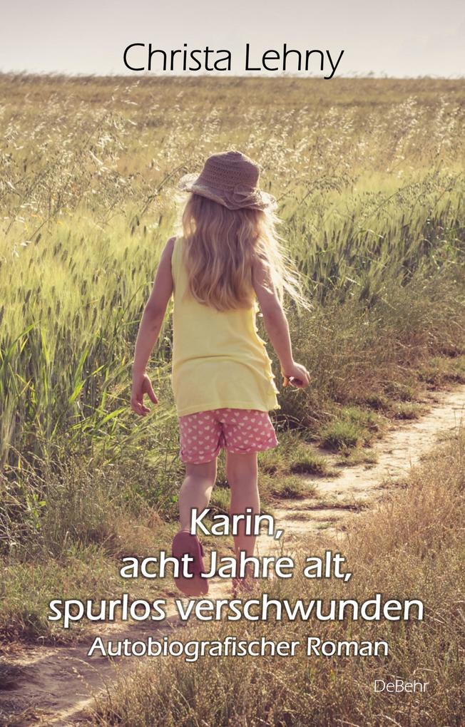 Produktbild: Karin, acht Jahre alt, spurlos verschwunden - Autobiografischer Roman | Christa Lehny