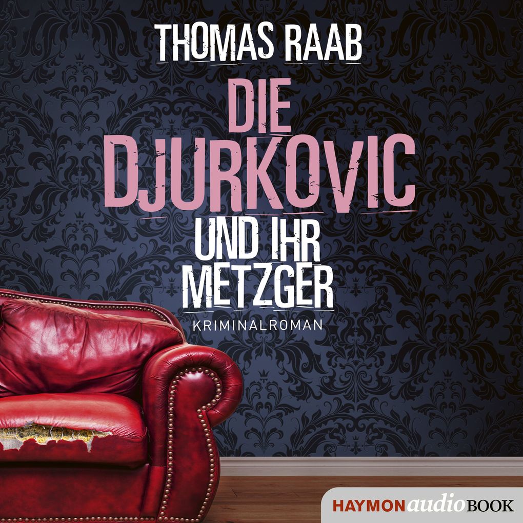 Produktbild: Die Djurkovic und ihr Metzger | Thomas Raab