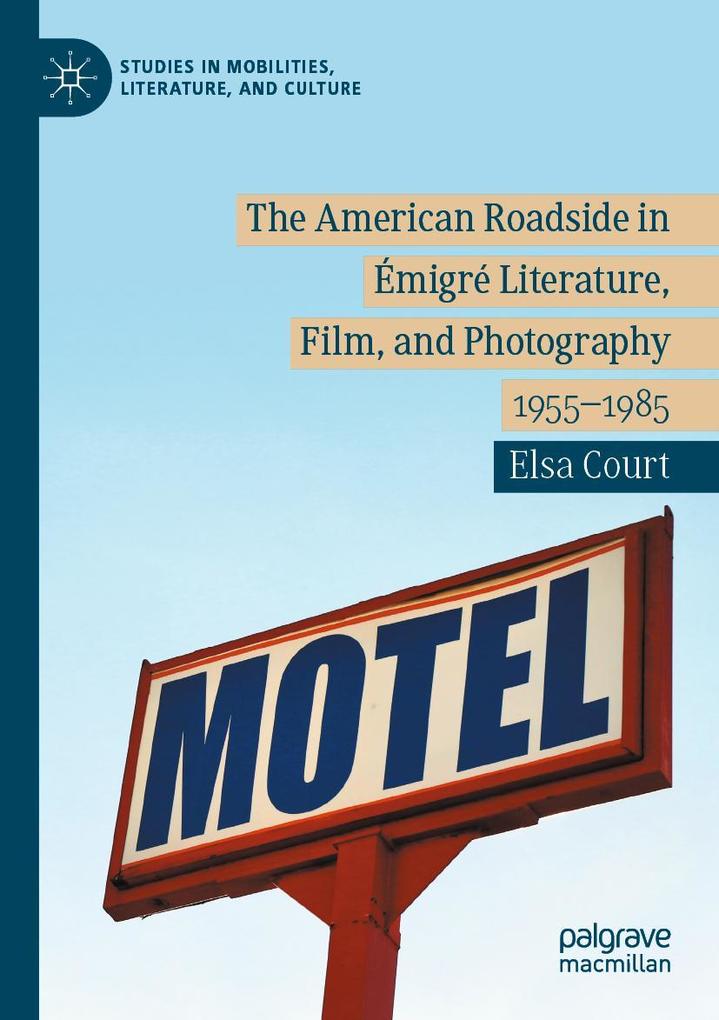Produktbild: The American Roadside in Émigré Literature, Film, and Photography | Elsa Court