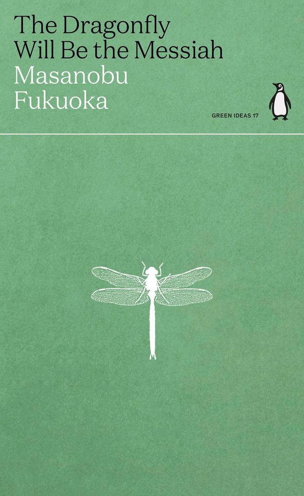Produktbild: The Dragonfly Will Be the Messiah | Masanobu Fukuoka