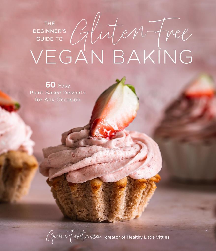 Produktbild: The Beginner's Guide to Gluten-Free Vegan Baking | Gina Fontana