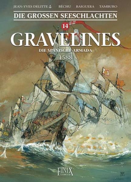 Produktbild: Die Großen Seeschlachten / Gravelines - Die spanische Armada 1588 | Jean-Yves Delitte, Denis Béchu, Nico Tamburo