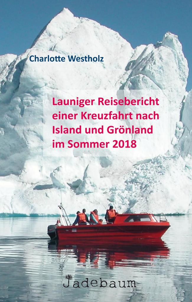 Produktbild: Launiger Reisebericht einer Kreuzfahrt nach Island und Grönland im Sommer 2018 | Charlotte Westholz