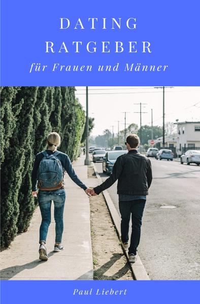 Produktbild: Dating Ratgeber - für Frauen und Männer | Paul Liebert