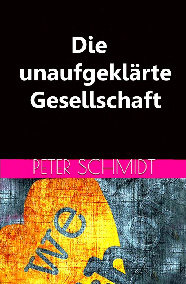 Produktbild: Die unaufgeklärte Gesellschaft | Peter Schmidt