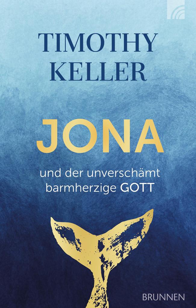 Produktbild: Jona und der unverschämt barmherzige Gott | Timothy Keller