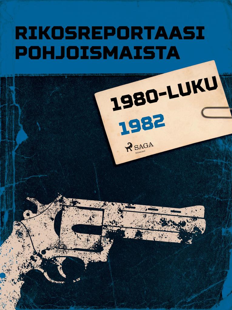 Produktbild: Rikosreportaasi Pohjoismaista 1982 | Eri Tekijöitä