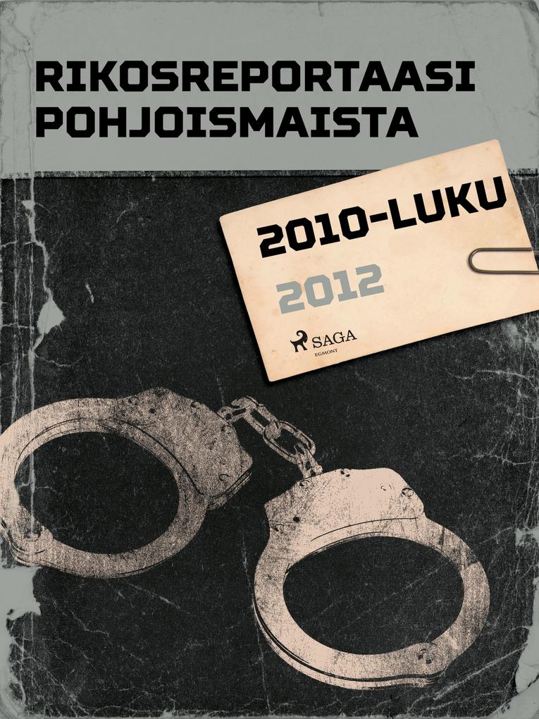 Produktbild: Rikosreportaasi Pohjoismaista 2012 | Eri Tekijöitä