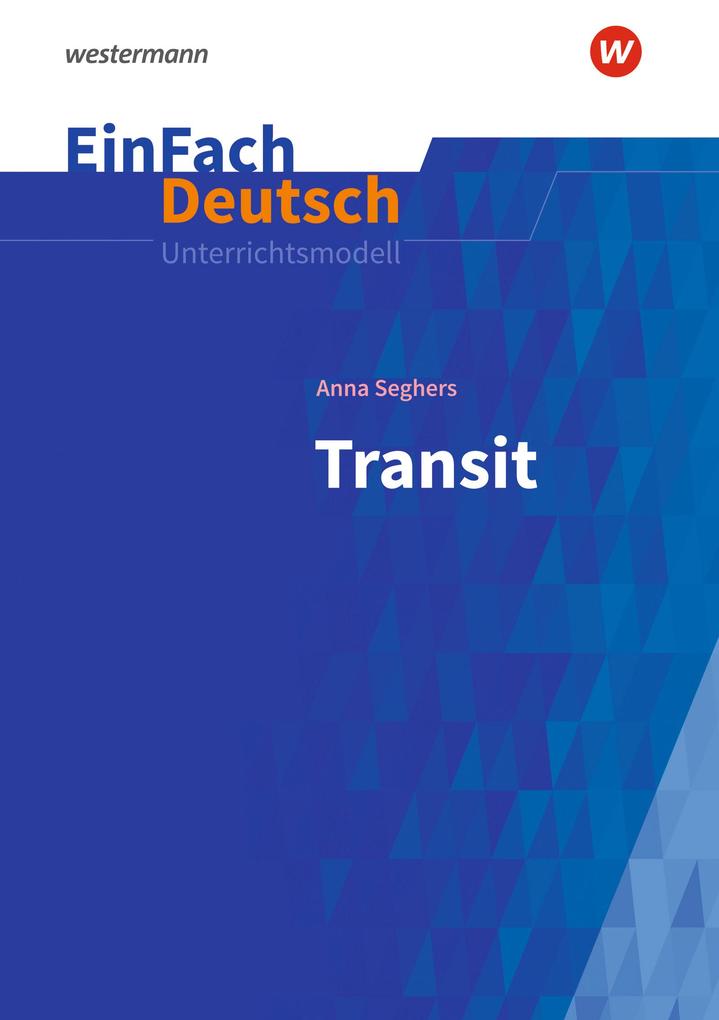Produktbild: Transit: Gymnasiale Oberstufe. EinFach Deutsch Unterrichtsmodelle | Anna Seghers, Timotheus Schwake