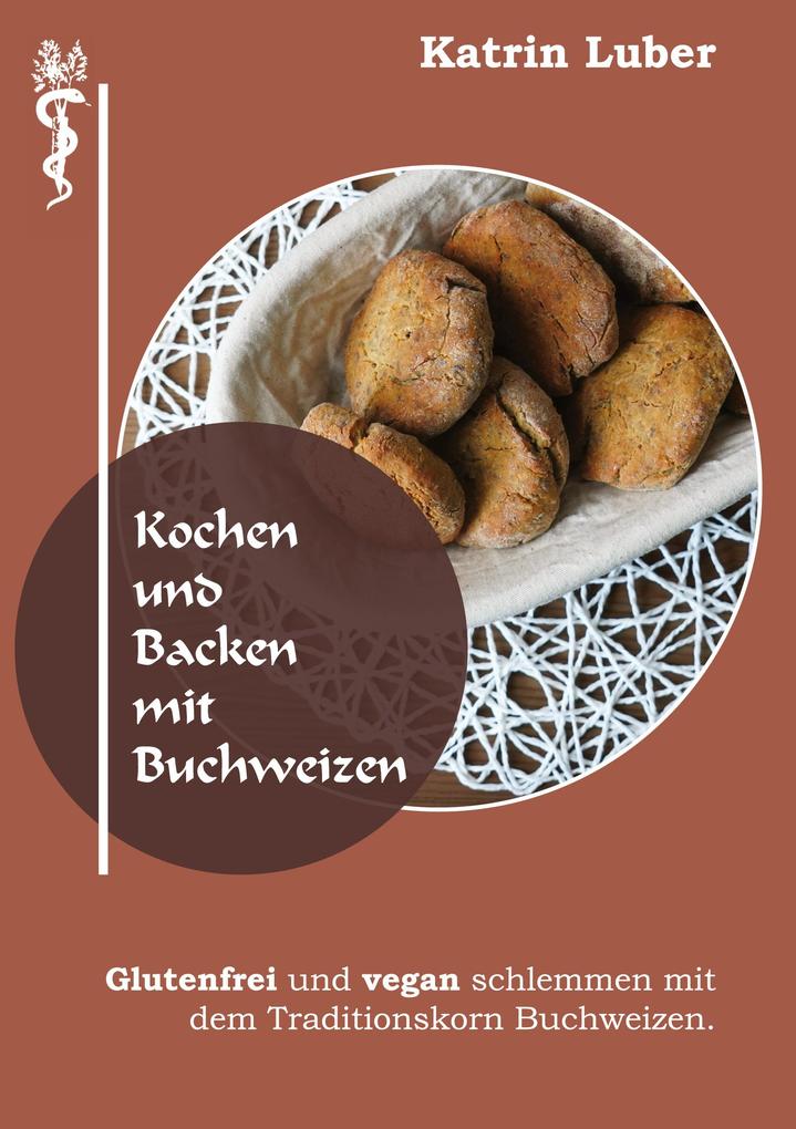 Produktbild: Kochen und Backen mit Buchweizen | Katrin Luber