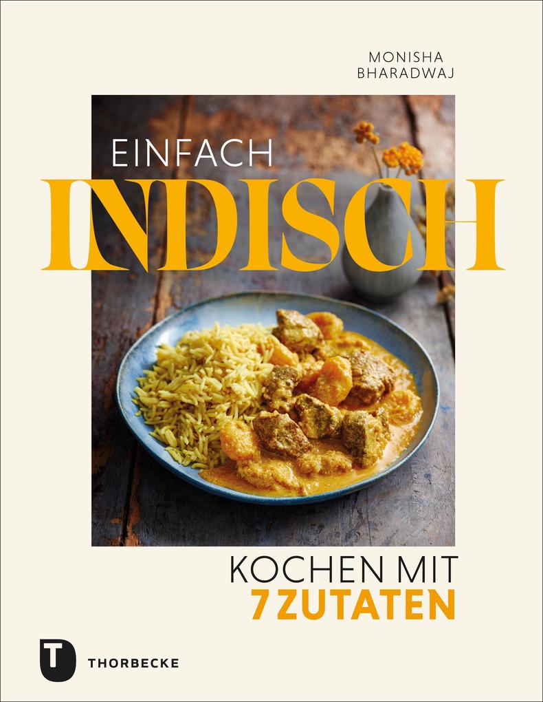 Produktbild: Einfach indisch - Kochen mit 7 Zutaten | Monisha Bharadwaj