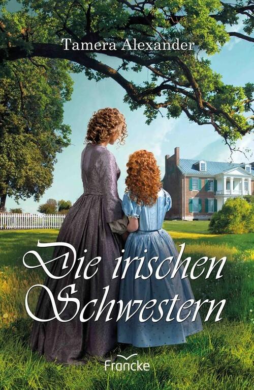 Produktbild: Die irischen Schwestern | Tamera Alexander