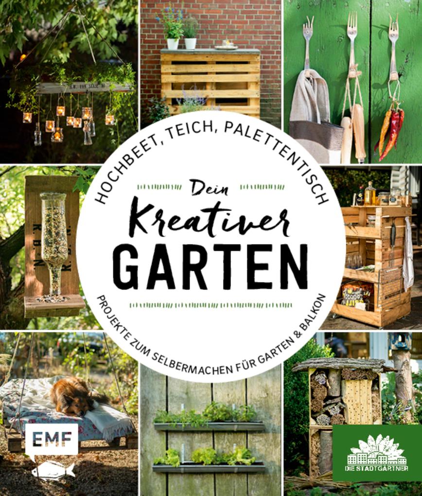 Produktbild: Hochbeet, Teich, Palettentisch - Projekte zum Selbermachen für Garten & Balkon | Die Stadtgärtner